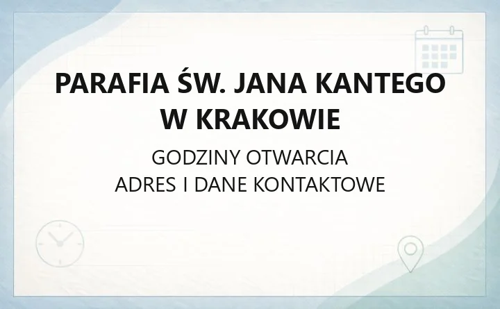 Parafia św. Jana Kantego w Krakowie - kontakt, kancelaria, zasięg parafii