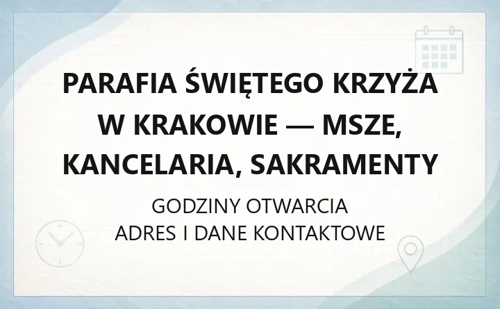 Parafia Świętego Krzyża w Krakowie - msze, kancelaria, sakramenty