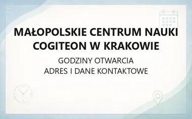 Małopolskie Centrum Nauki Cogiteon w Krakowie - kontakt, godziny, informacje