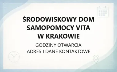 Środowiskowy Dom Samopomocy "Vita" w Krakowie - kontakt, godziny, zakres pomocy