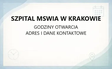 Szpital MSWiA w Krakowie - kontakt, godziny, informacje